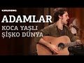 Adamlar - Koca Yaşlı Şişko Dünya / #akustikhane #sesiniaç