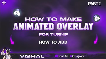 How to Add Animated Overlay on Turnip