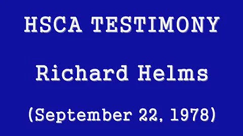 RICHARD HELMS' HSCA TESTIMONY