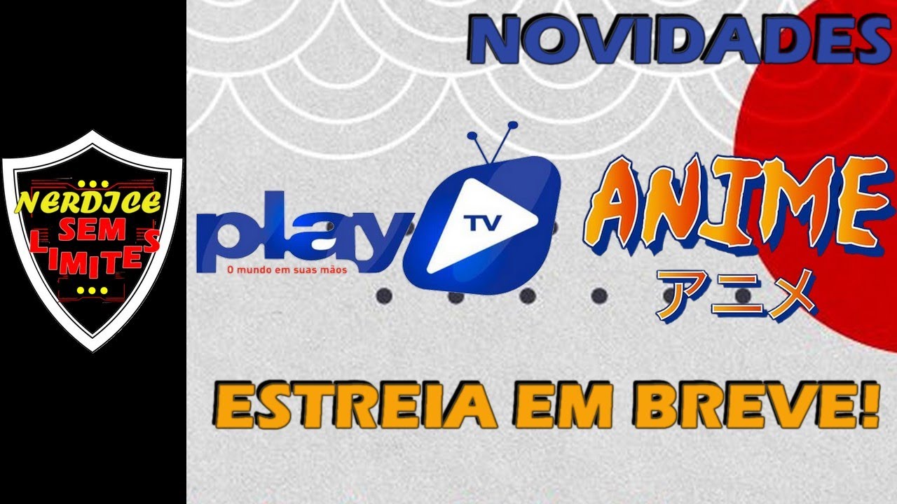 Play TV: emissora divulga os horários de seus animes – ANMTV