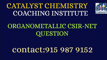 ORGANOMETALLIC CSIR-NET QUESTION| CATALYST CHEMISTRY NET CLASS| EXAM PREPARATION