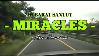 Dj Miracles - Axel Johansson | Lagu Barat Santuy Viral |