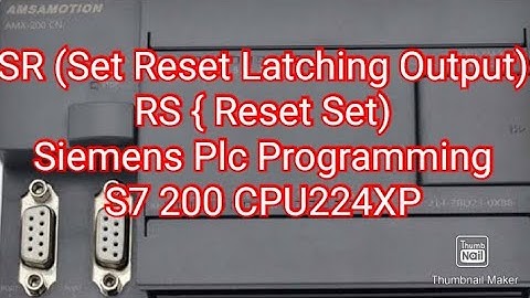 SR (Set Reset Latching Output), RS { Reset Set) Siemens Plc Programming S7 200 CPU224XP,