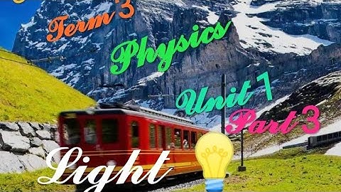 7th Physics, Term 3, Unit 1-Light (Part 3)