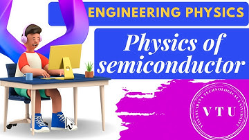 Physics of semiconductor    #VTU #EngineeringPHYSICS #vtuphysics II