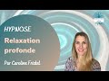 Hypnose  relaxation profonde  25 min  apaise stress lanxit insomnies douleurs