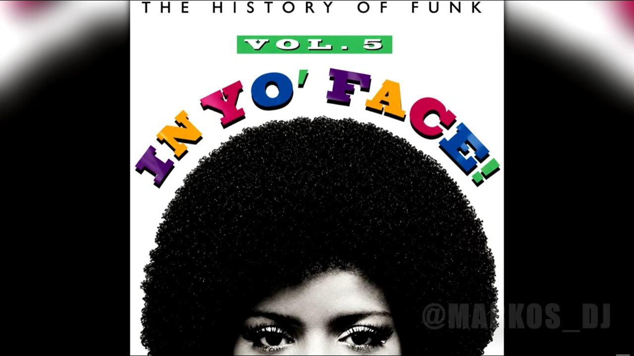 VA / In Yo' Face! The History Of Funk, Vol.5, 1993 / MDJVE - YouTube