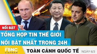 Toàn cảnh quốc tế 6\/3 | Tổng hợp tin thế giới nổi bật nhất 24h | FBNC