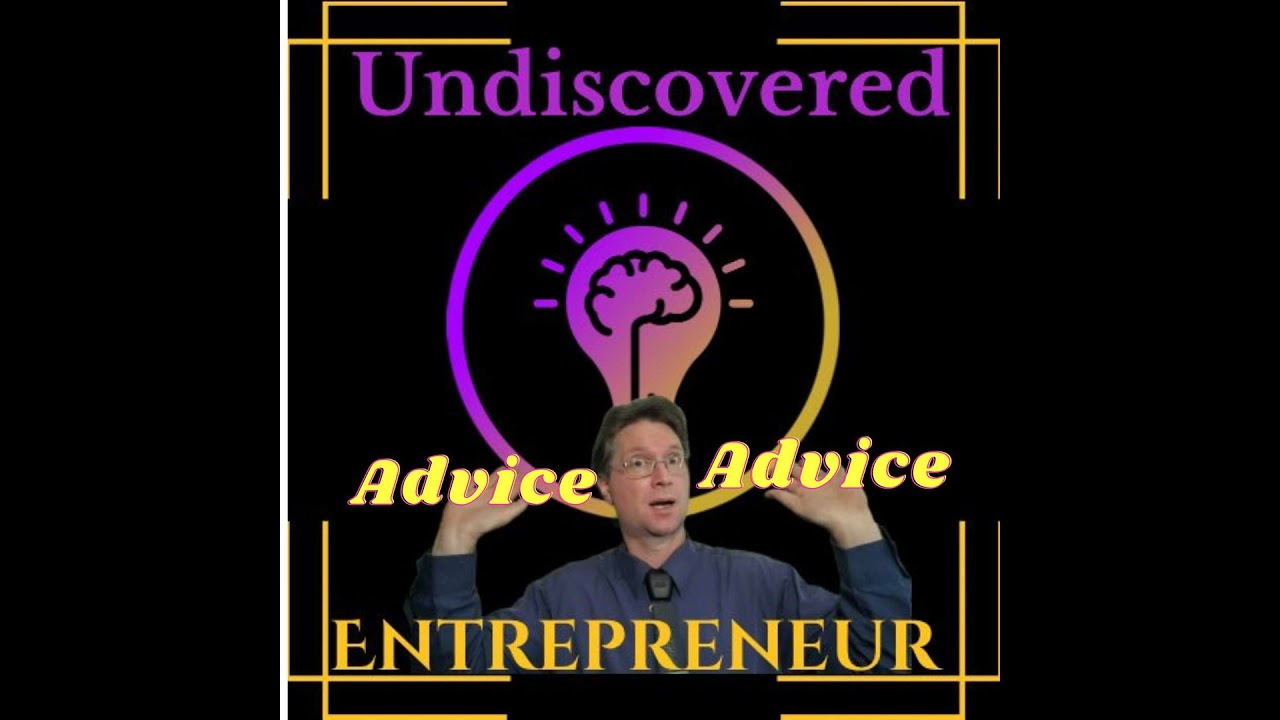 Undiscovered Advice 24 5 Entrepreneurs advice