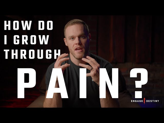 How To Grow Through Pain
