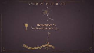 Video thumbnail of "Andrew Peterson | Remember Me (Audio Video)"