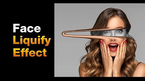 Liquify Face Effect In Photoshop Tutorial | How to use the Liquify effect in Photoshop