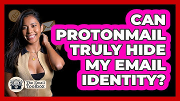 Can ProtonMail Truly Hide My Email Identity? - TheEmailToolbox.com