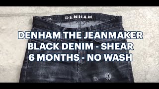 Dry Denim Raw Denim Denham The Jeanmaker, 6 Months