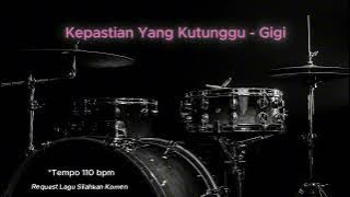 Kepastian Yang Kutunggu - Gigi ( Drumless Song ) with click