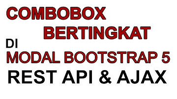COMBO BOX BERTINGKAT DI MODAL BOOTSTRAP REST API AJAX