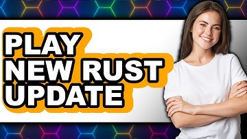 How To Play New Rust Update (Updated)
