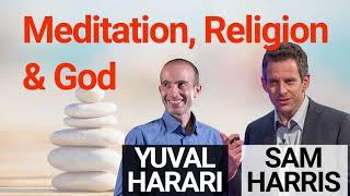 Sam Harris & Yuval Harari - Meditation, Religion & God