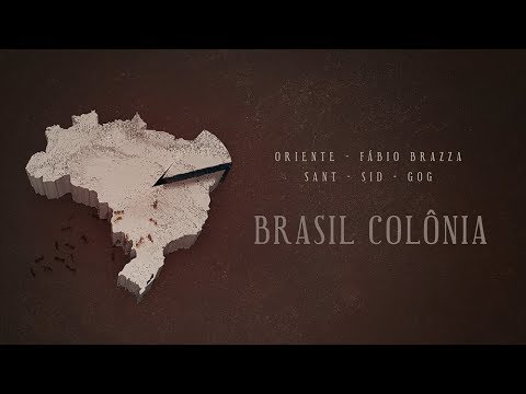 Oriente - Brasil Colônia [Nissin, Fábio Brazza , Sant, Sid, Gog]