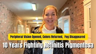 My Peripheral Vision Opened, Colors Returned, And Fog Disappeared 10 Years Fighting Rp