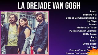 La Orejade Van Gogh 2024 MIX Las Mejores Canciones - Rosas, Primera Fila, Deseos De Cosas Imposi...