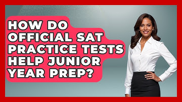 How Do Official SAT Practice Tests Help Junior Year Prep? - Junior Year Jumpstart