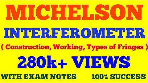MICHELSON INTERFEROMETER || CONSTRUCTION AND WORKING OF MICHELSON INTERFEROMETER || WITH EXAM NOTES