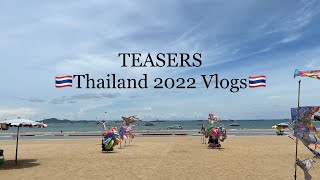 Teasers for Thailand 2022 Vlogs.