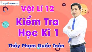 Kiểm Tra Học Kì 1 - Vật Lí 12 - Thầy Phạm Quốc Toản