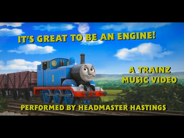 🎵 It's Great to Be an Engine | CGI Trainz Music Video | Headmaster Hastings Cover 🎵 class=