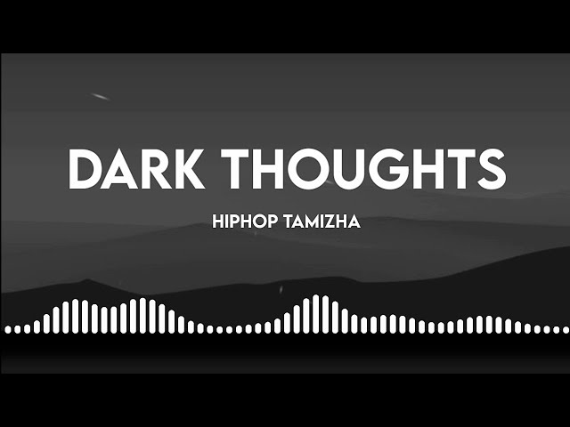 HipHop Tamizha - Dark Thoughts (Lyrics) _ ST class=