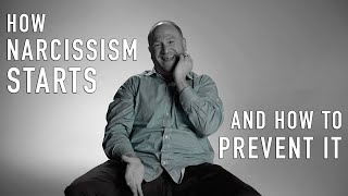 How Narcissism Starts \& How to Prevent It