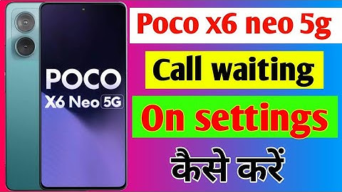Poco x6 neo 5g mobile me call waiting on settings kaise kare/how to set call waiting on settings