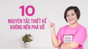 10 Nguyên Tắc Thiết Kế không nên phá vỡ | Thùy Uyên