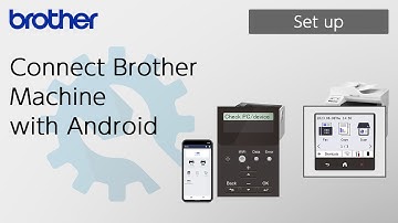 Connect Brother Machine with Android [Brother Global Support]