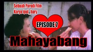 MAHAYABANG EPS 7 (PARODI FILM BERKELANA)