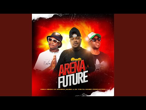 Arena future (feat. Oska Minda Ka Borena Music)