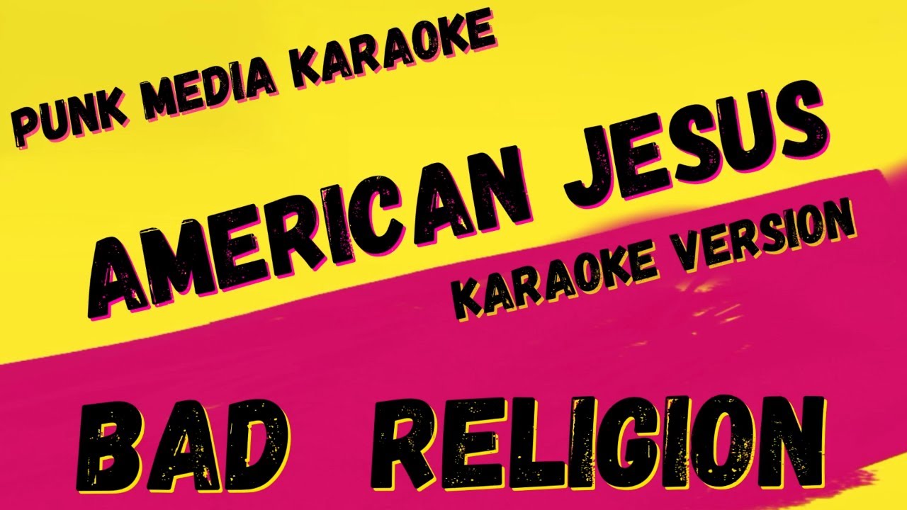 BAD RELIGION ✴ AMERICAN JESUS ✴ [KARAOKE INSTRUMENTAL] PMK
