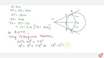 Type V: O is the center of the circle of radius 5cm. T is a point such that OT=13cm and OT int