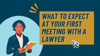 Know Before You Go: Meeting with a Lawyer for the First Time