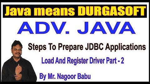 Adv.Java Tutorials  ||  JDBC || Load And Register Driver Part - 2 || by Nagoor Babu