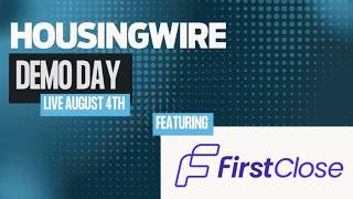 HousingWire Demo Day featuring FirstClose XpressEquity