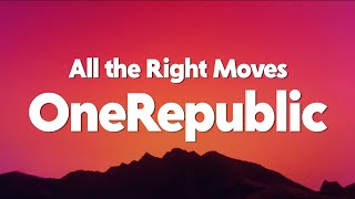 OneRepublic - All the Right Moves (Lyrics)