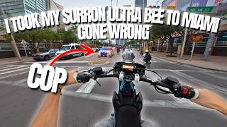 I TOOK MY SURRON ULTRA BEE TO MIAMI (COP CHASE)
