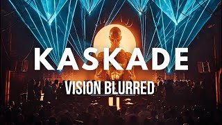 KASKADE - Vision Blurred