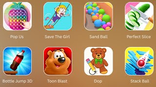 Toon Blast, Bottle Jump 3D, Save The Girl, Pop Us, Sand Ball, Perfect Slice, Dop, Stack Ball......  screenshot 5