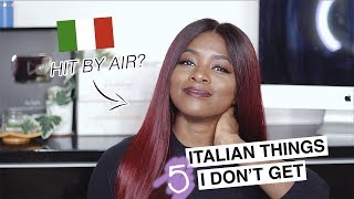 5 ITALIAN THINGS I STILL DON’T UNDERSTAND