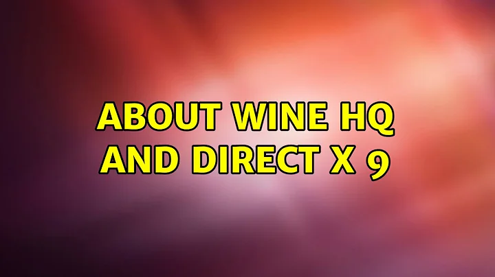 Ubuntu: about Wine HQ and direct x 9 (2 Solutions!!)