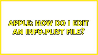 Apple: How do I edit an Info.plist file (4 Solutions!!)