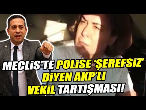 Meclis'te polise 'şerefsiz' diyen AKP'li vekil tartışması!